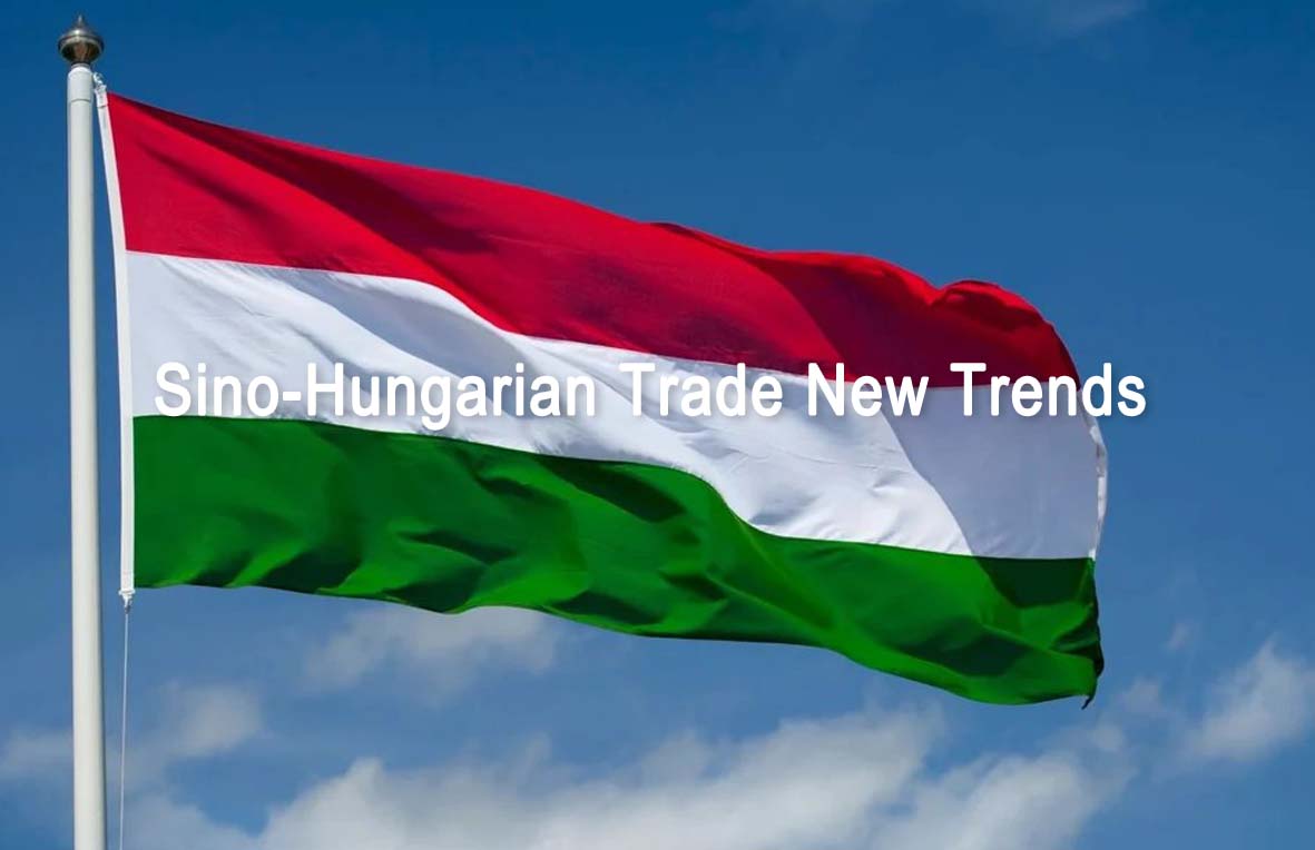 Sino-Hungarian Trade New Trends